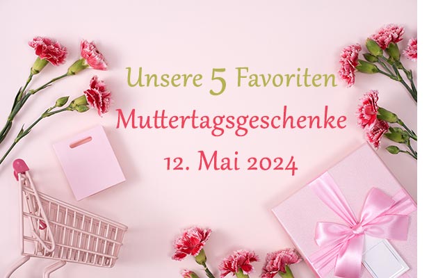 Unsere 5 Muttertagsgeschenk Favoriten in 2024